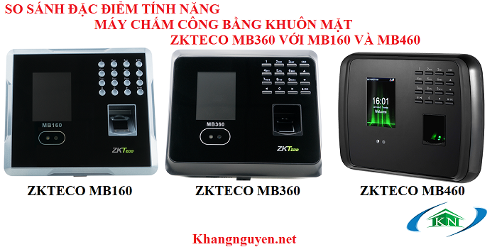 So sánh máy chấm công khuôn mặt ZKTeco MB360 với MB160 và MB460